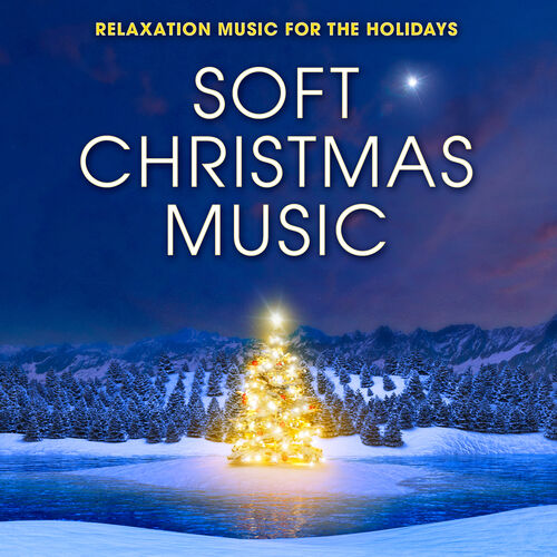 Soft Christmas Music: Relaxation Music for the Holidays - Joyous Holiday Players - Ecoute