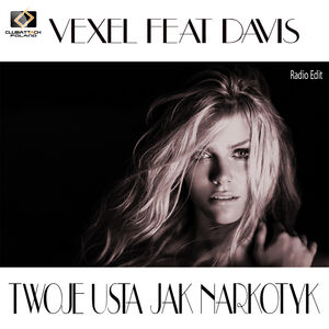 Vexel feat. Davis - Twoje Usta jak Narkotyk (Radio Edit)