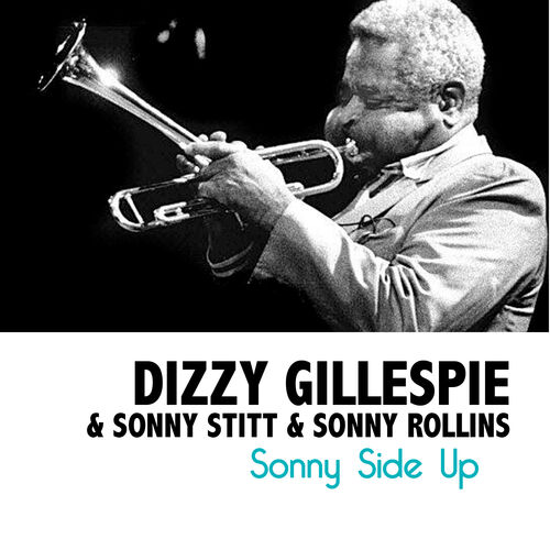 Dizzy Gillespie - Sonny Stitt - Sonny Rollins - Sonny Side Up