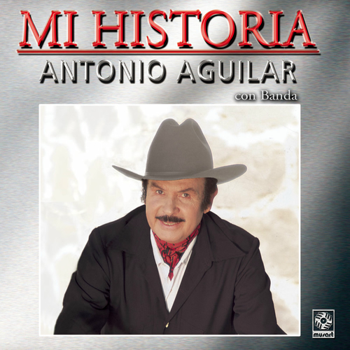 LETRAS CANCIONES ANTONIO AGUILAR letras canciones antonio aguilar: