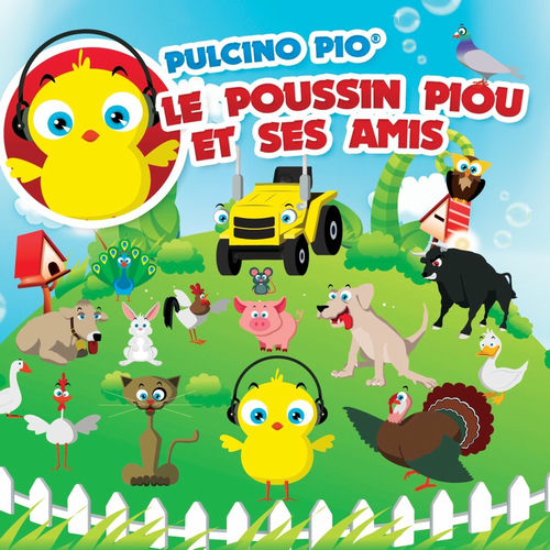Pulcino Pio - Le Poussin Piou et Ses Amis Pulcino Pio - Le Poussin Piou et Ses Amis
