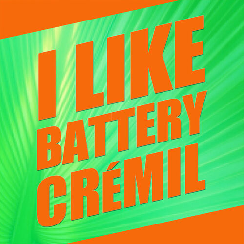 BATTERY CREMIL : I Like BATTERY CREMIL (2012) 500x500-000000-80-0-0