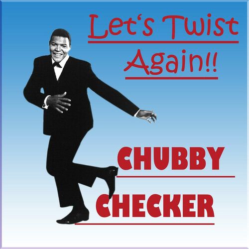 Chubby Checker Lets Twist Again Music Streaming Listen on Deezer