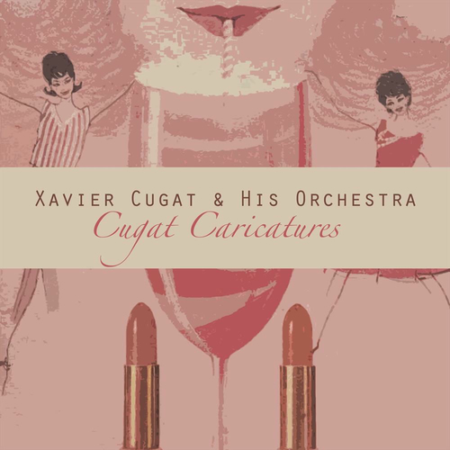 Xavier Cugat And His Orchestra Cugis Cocktails Xavier Cugat And His Orchestra Cugis Cocktails