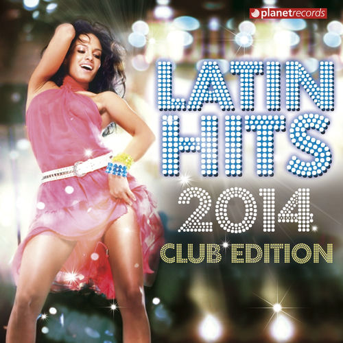 VA - LATIN HITS 2014 CLUB EDITION (2013) VA - LATIN HITS 2014 CLUB EDITION (2013)