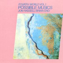 Jon Hassell - Fourth World Vol 1 Possible Musics